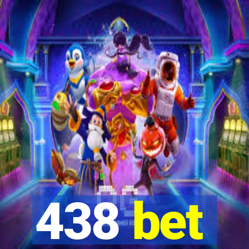 438 bet